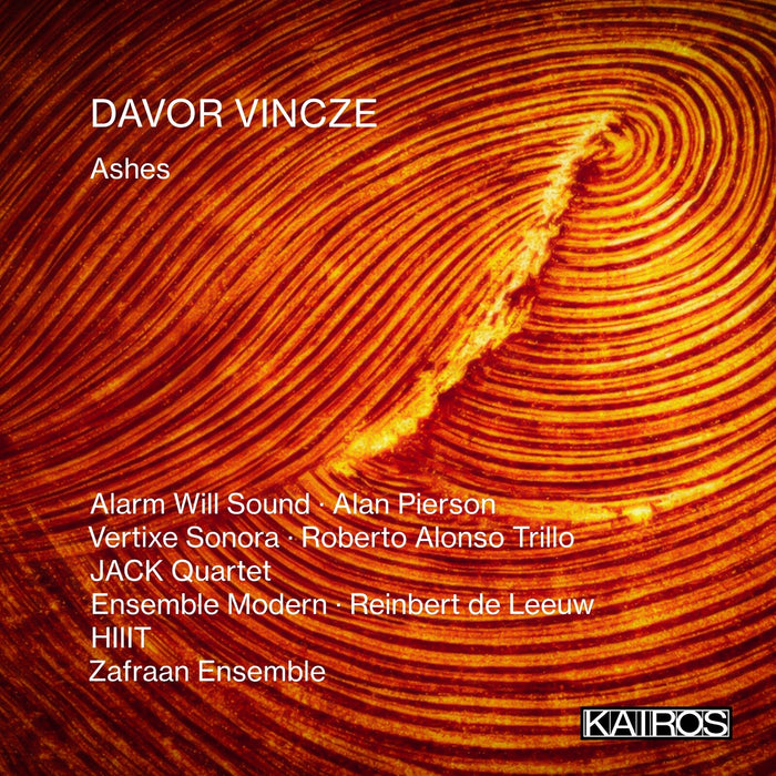 Alarm Will Sound; Alan Pierson; Vertixe Sonora; Roberto Alonso Trillo; JACK Quartet; Ensemble Modern - Davor Vincze: Ashes - KAI0013332