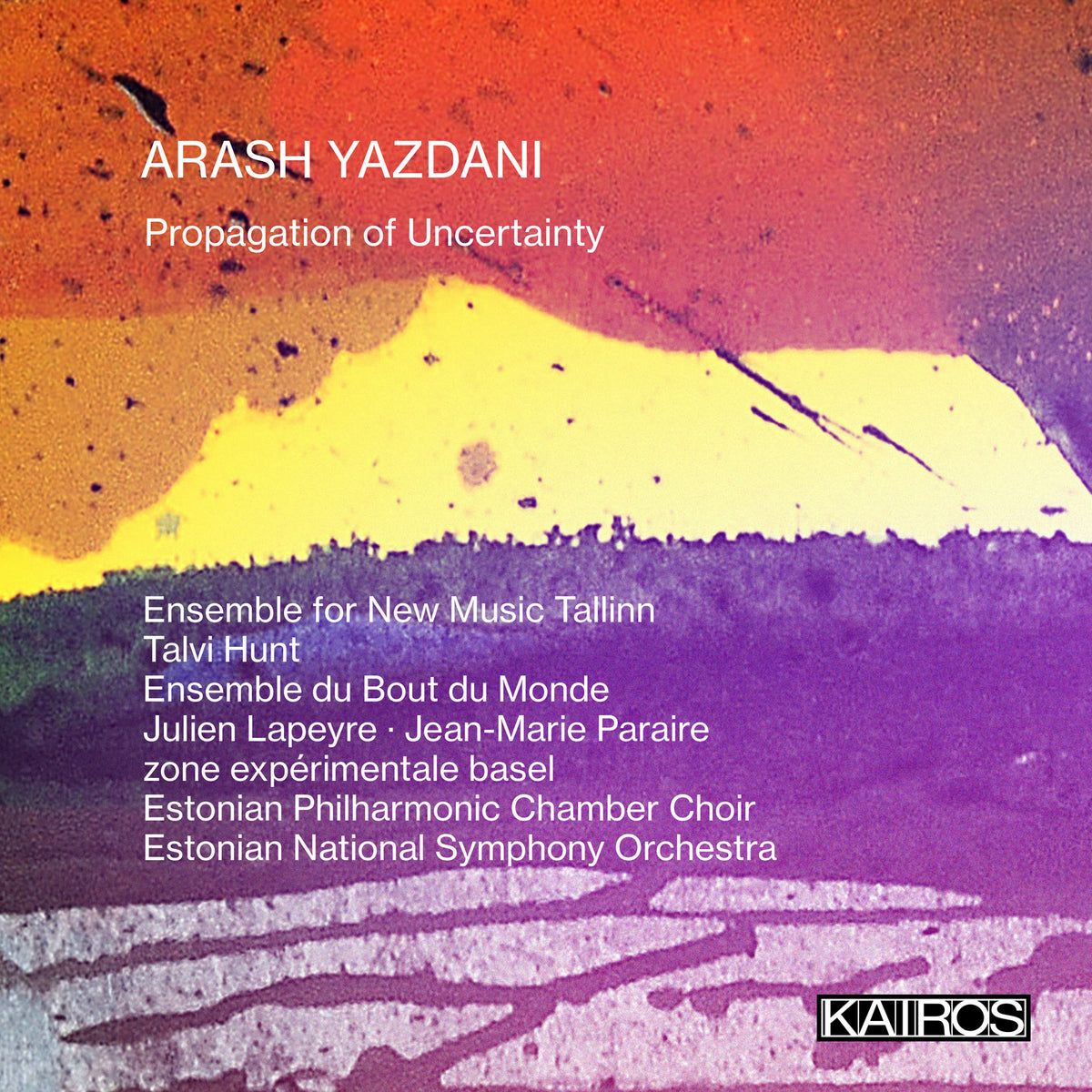 Arash Yazdani; Estonian National Symphony Orchestra, Lodewijk van der Ree - Propagation of Uncertainty - KAI0022201