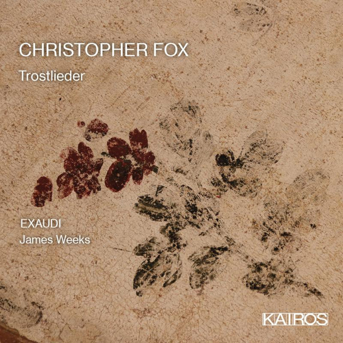 EXAUDI; James Weeks - Christopher Fox: Trostlieder - KAI0022005