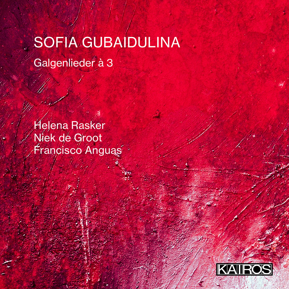 Helena Rasker, Niek de Groot, Francisco Anguas - Sofia Gubaidulina: Galgenlieder a 3 - KAI0022023