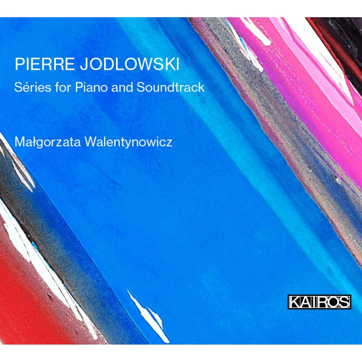 Malgorzata Walentynowicz - Pierre Jodlowski: Series for Piano and Soundtrack - KAI0022027
