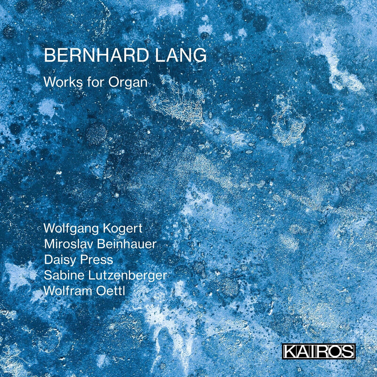 Wolfgang Kogert; Miroslav Beinhauer; Daisy Press; Sabine Lutzenberger; Wolfram Oettl - Bernhard Lang: Works for Organ - KAI0022035