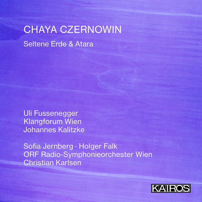 Uli Fussenegger, Klangforum Wien, Johannes Kalitzke, Sofia Jernberg, Holger Falk, ORF Radio-Symphonieorchester Wien, Christian Karlsen - Chaya Czernowin: Seltene Erde & Atara - KAI0022048