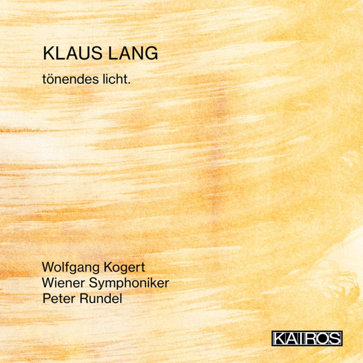 Peter Rundel, Wiener Symphoniker, Wolfgang Kogert - Klaus Lang: tonendes licht. - KAI0022056