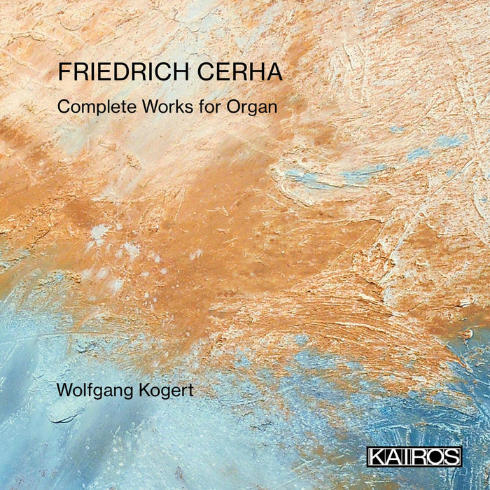 Wolfgang Kogert - Friedrich Cerha: Complete Works for Organ - KAI0022064