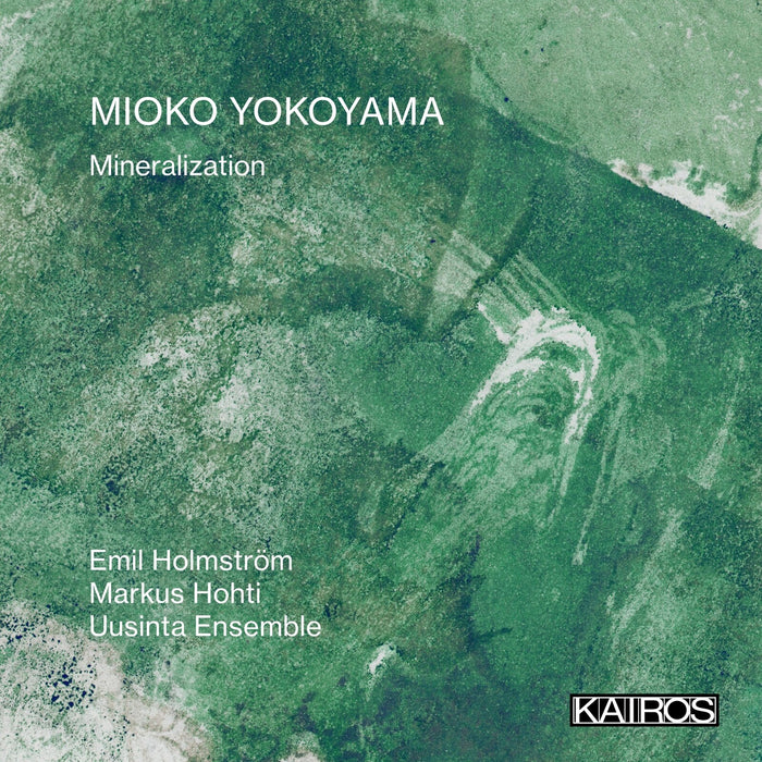 Uusinta Ensemble; Emil Holmstrom; Markus Hohti - Mioko Yokoyama: Mineralization - KAI0022068