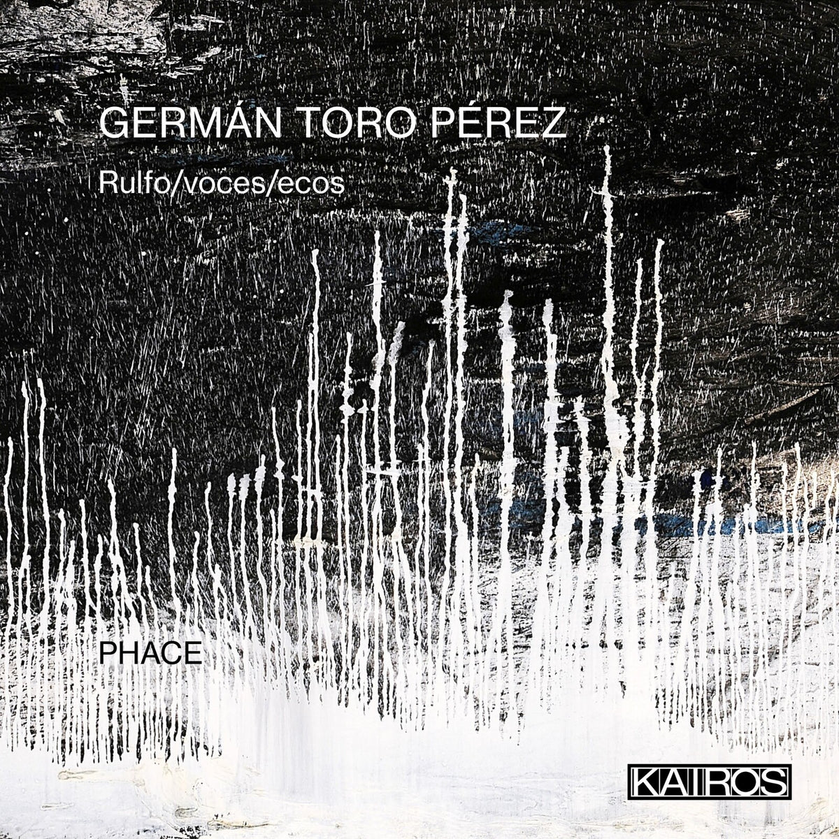 PHACE; German Toro Perez - German Toro Perez: Rulfo/voces/ecos - KAI0022075