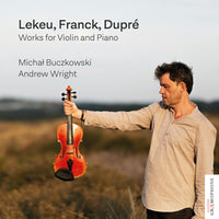 Michal Buczkowski; Andrew Wright - Lekeu, Franck & Dupre: Works for Violin and Piano - AG0028