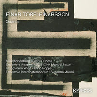 Ensemble intercontemporain;  Enno
Poppe; Klangforum
Wien; Manuel Nawri; Manuel Nawri; Asko|Schonberg; Clark 
Rundell; ELISION; Susanna Malkki - Einar Torfi Einarsson: Quanta - 0015112KAI