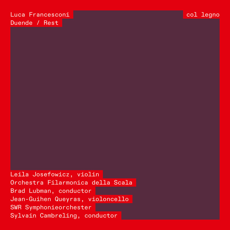 Luca Francesconi; Leila Josefowicz; Orchestra Filarmonica della Scala; Jean-Guihen Queyras; SWR Symphonieorchester; Brad Lubman; Sylvain Cambreling - Luca Francesconi: Duende / Rest - COL20479