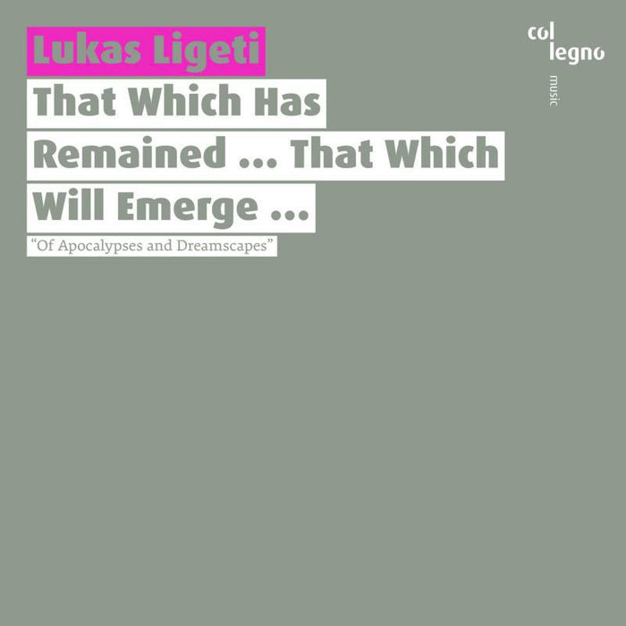 Various - Lukas Ligeti: That Which Has Remained…That Which Will Emerge… - COL20452