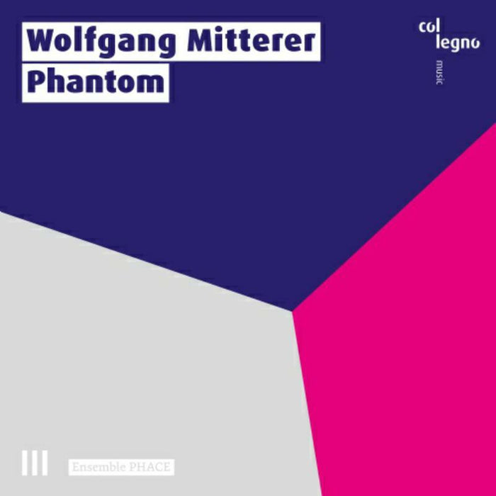 Ensemble Phace - Wolfgang Mitterer: Phantom - COL15007