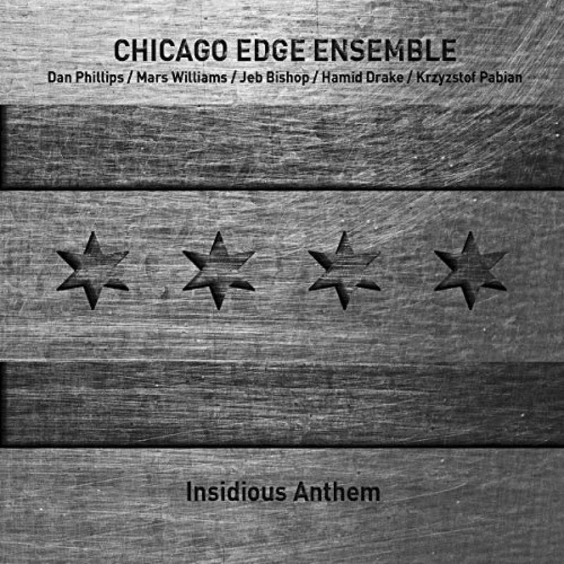 Chicago Edge Ensemble - Insidious Anthems - TR177