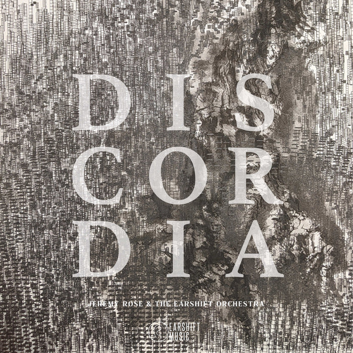 Jeremy Rose & The Earshift Orchestra - Discordia - EAR082