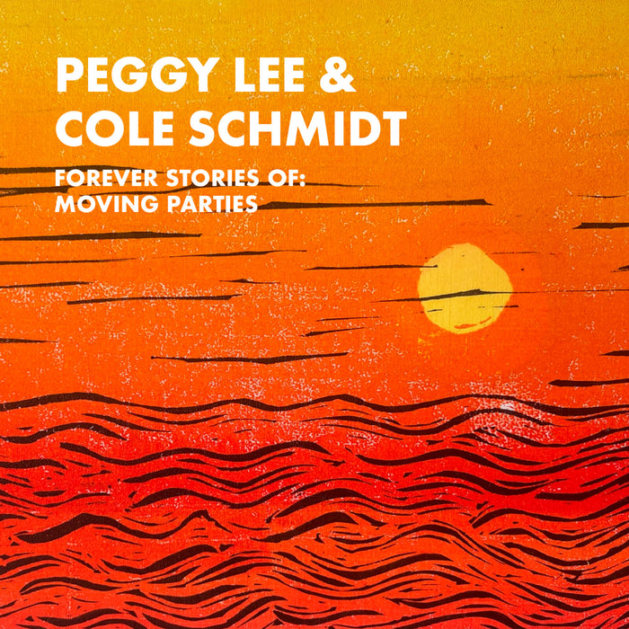 Peggy Lee & Cole Schmidt - Forever Stories of: Moving Parties - EAR098