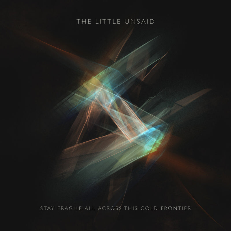 The Little Unsaid - Stay Fragile All Across This Cold Frontier - CMCD027