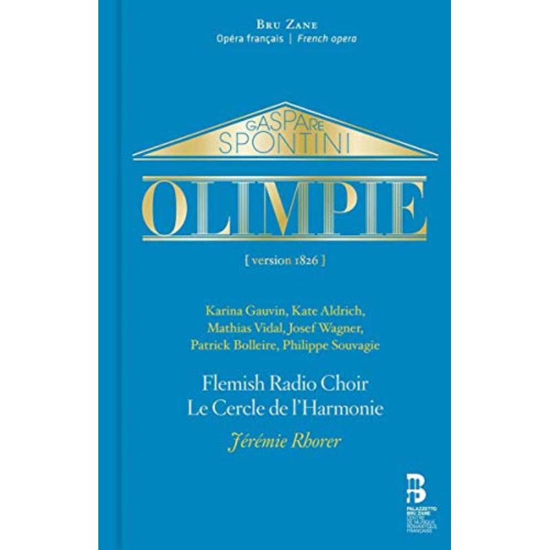 Flemish Radio Choir; Le Cercle De L'Harmonie; Jeremie Rhorer - Gaspare Spontini:  Olimpie - BZ1035