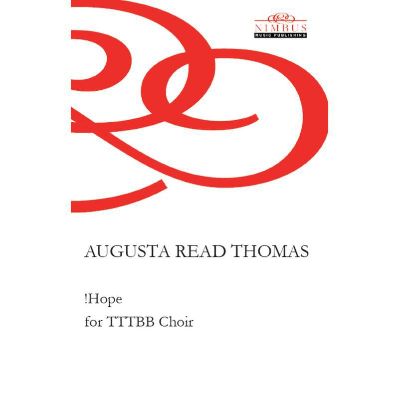 Wellesley Chamber Singers - Augusta Read Thomas: !Hope for TTTBB Choir - NMP1027