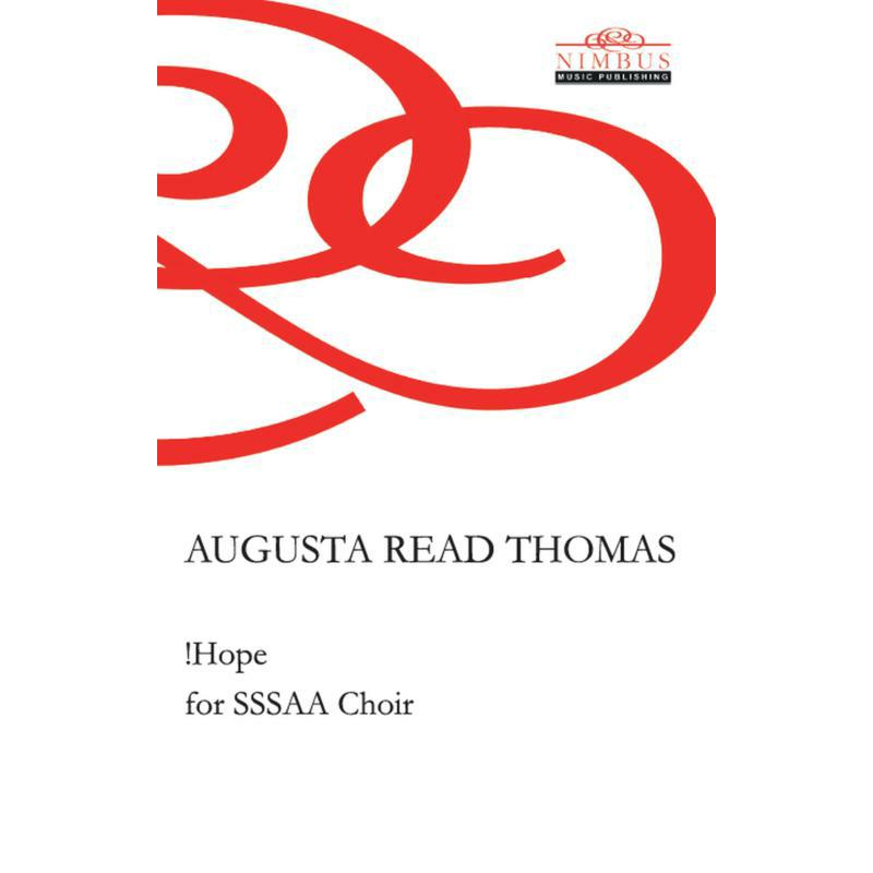 Wellesley Chamber Singers - Augusta Read Thomas: !Hope for SSSAA Choir - NMP1028