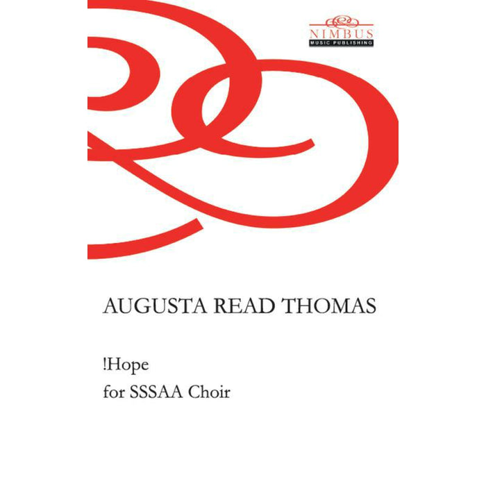 Wellesley Chamber Singers - Augusta Read Thomas: !Hope for SSSAA Choir - NMP1028