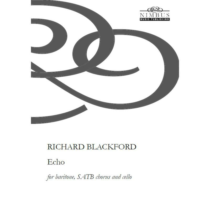 0 - Richard Blackford: Echo for Baritone, SATB Chours & Cello - NMP1039
