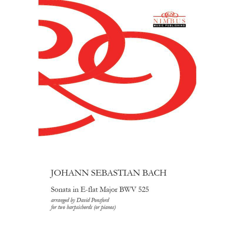 Various - Johann Sebastian Bach: Sonata No. 1 in E-Flat Major BWV 525 (arranged by David Ponsford for Two Harpsichords or pianos) - NMP1094