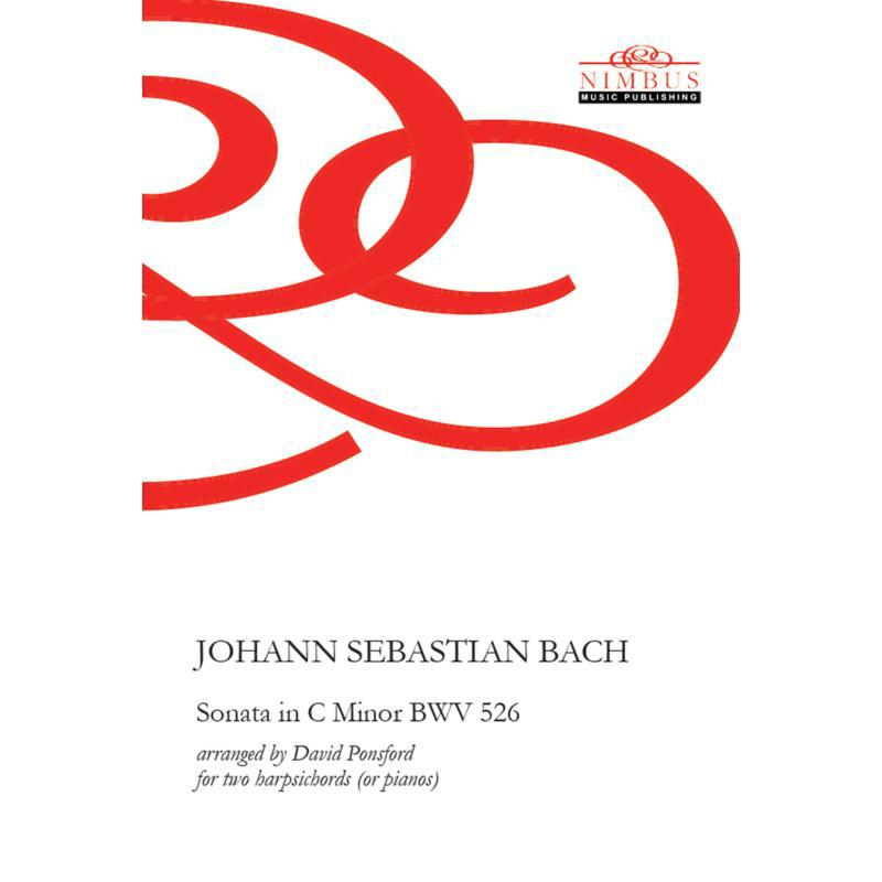 Various - Johann Sebastian Bach: Sonata No. 2 in C minor BWV 526 (arranged by David Ponsford for Two Harpsichords or pianos) - NMP1095
