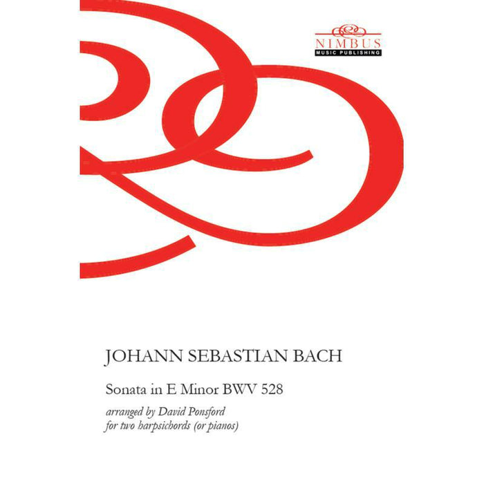 Various - Johann Sebastian Bach: Sonata No. 4 in E minor BWV 528 (arranged by David Ponsford for Two Harpsichords or pianos) - NMP1097
