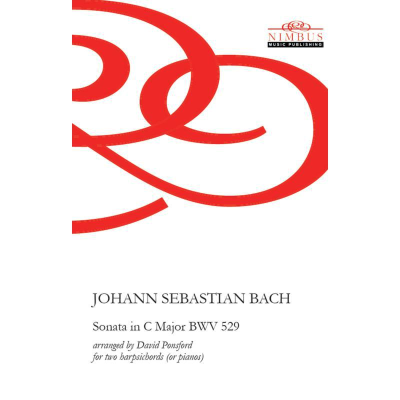 Various - Johann Sebastian Bach: Sonata No. 5 in C major BWV 529 (arranged by David Ponsford for Two Harpsichords or pianos) - NMP1098