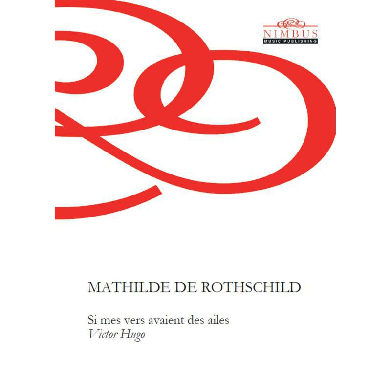 Mathilde De Rothschild - Mathilde de Rothschild: Si mes verse avaient des ailes (Victor Hugo) - NMP1113