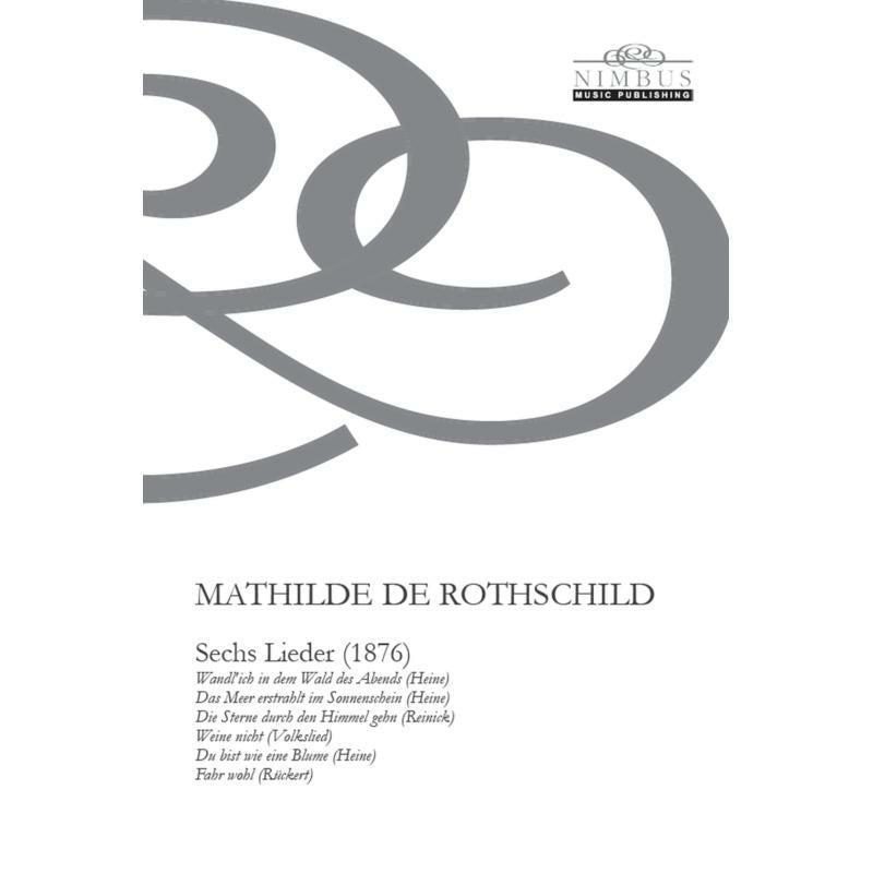 Mathilde de Rothschild: Sechs Lieder (1876) - Mathilde de Rothschild: Sechs Lieder (1876) - NMP1116