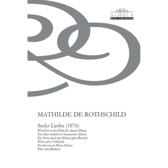 Mathilde de Rothschild: Sechs Lieder (1876) - Mathilde de Rothschild: Sechs Lieder (1876) - NMP1116