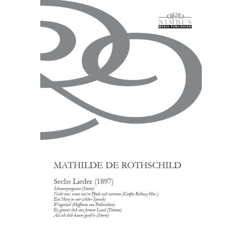 Mathilde de Rothschild: Sechs Lieder (1897) - Mathilde de Rothschild: Sechs Lieder (1897) - NMP1117