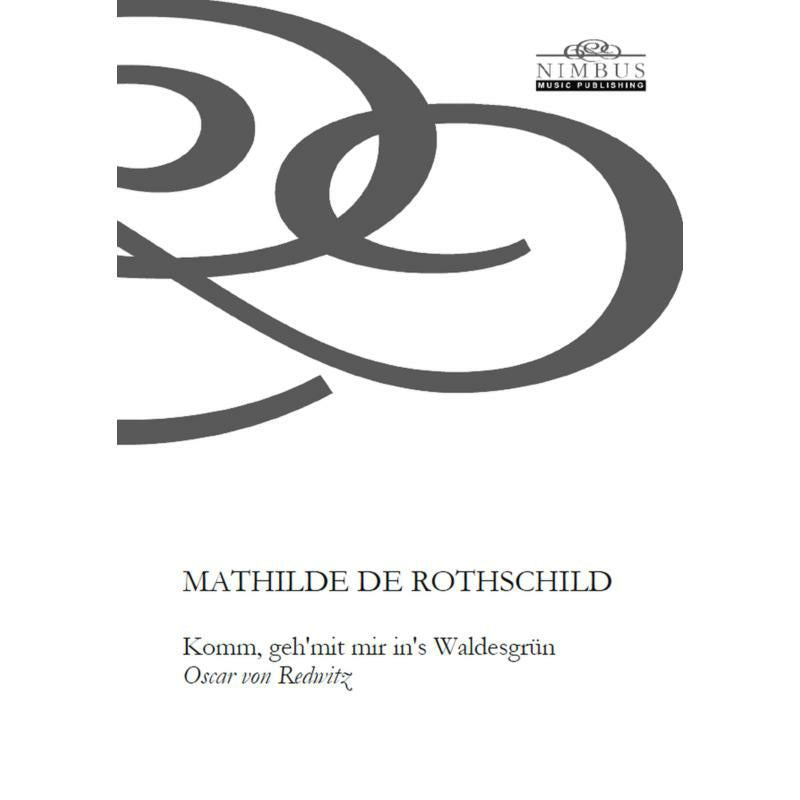 Mathilde de Rothschild: Komm, geh'mit mir in's Waldesgrün - Mathilde de Rothschild: Komm, geh'mit mir in's Waldesgrün - NMP1121
