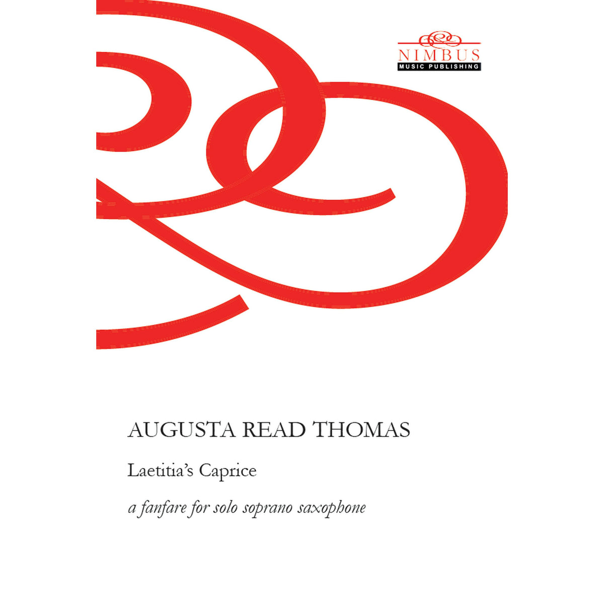 Augusta Read Thomas - Augusta Read Thomas: Laetitia's Caprice - a fanfare for solo soprano saxophone - NMP1191