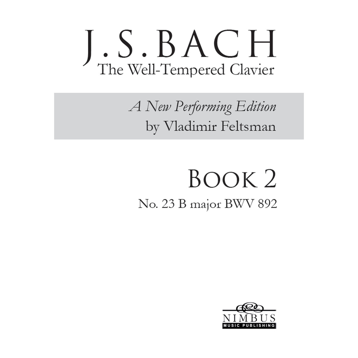 Vladimir Feltsman - Johann Sebastian Bach: The Well-Tempered Clavier Book 2 - No. 23 B major BWV892 - NMP1241