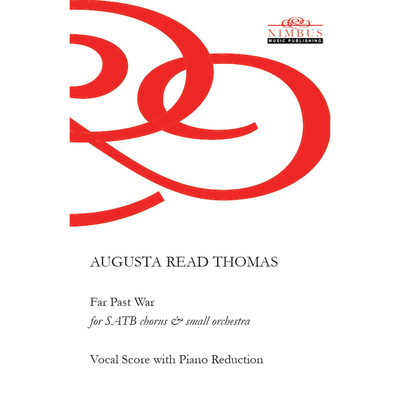 Augusta Read Thomas - Augusta Read Thomas: Far Past War (2020) Study Score for SATB chorus & small orchestra - NMP1256