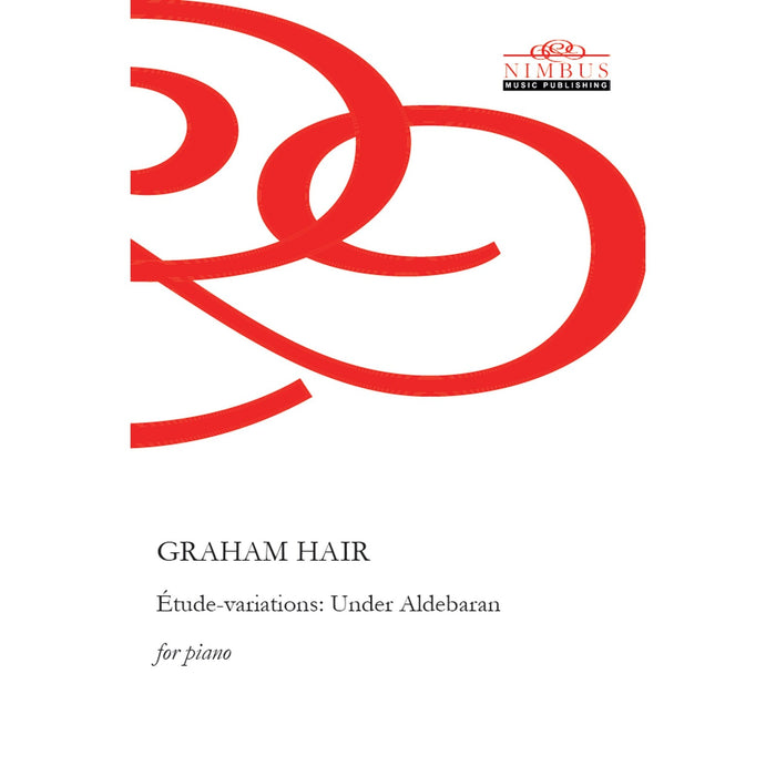 Graham Hair - Graham Hair: Etude-variations - Under Alderbaran (Score for Piano) - NMP1271