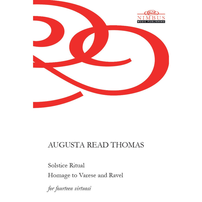 Augusta Read Thomas - Augusta Read Thomas: Solstice Ritual - Homage to Varese and Ravel [for fourteen virtuosi] - NMP1289