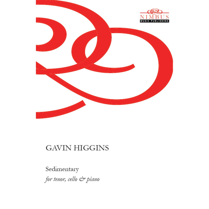Gavin Higgins - Gavin Higgins: Sedimentary [for tenor, cello & piano] - NMP1370