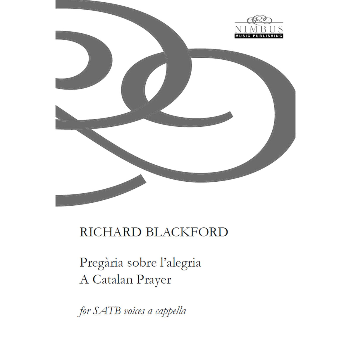 Richard Blackford - Richard Blackford: Pregaria sobre l'alegria (A Catalan Prayer) [for SATB voices a cappella] - NMP1389