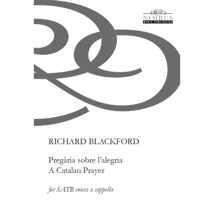 Richard Blackford - Richard Blackford: Pregaria sobre l'alegria (A Catalan Prayer) [for SATB voices a cappella] - NMP1389
