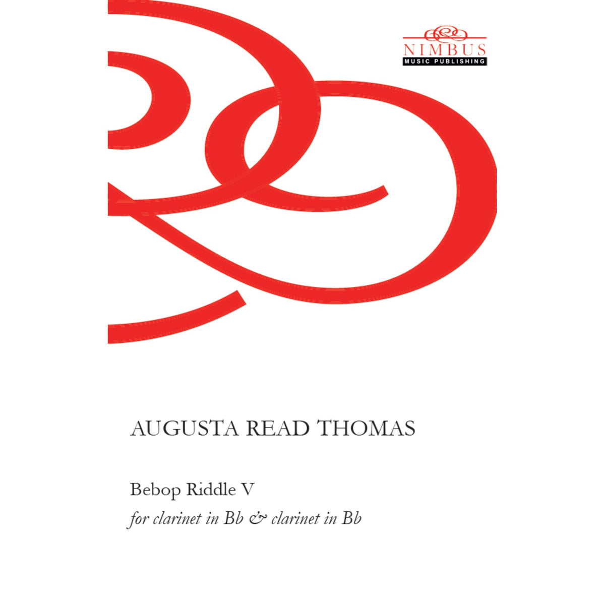 Augusta Read Thomas - Augusta Read Thomas: Bebop Riddle V [for 2 clarinets in B flat] - NMP1407