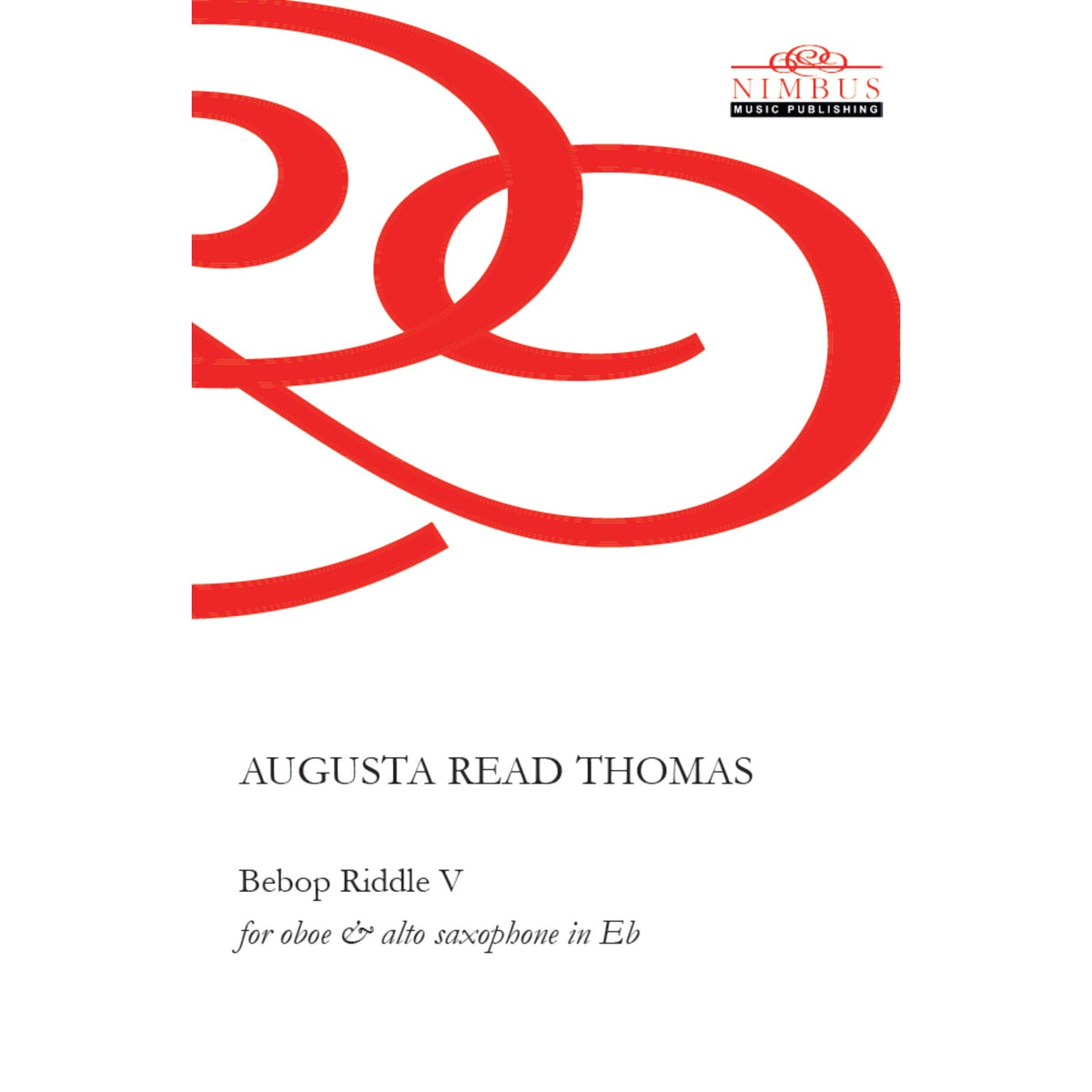 Augusta Read Thomas - Augusta Read Thomas: Bebop Riddle V [for oboe & alto sax in E flat] - NMP1409