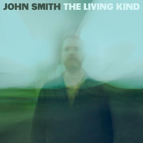 The Living Kind by John Smith on Thirty Tigers