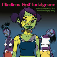 Mindless Self Indulgence - Frankenstein Girls Wil... - 