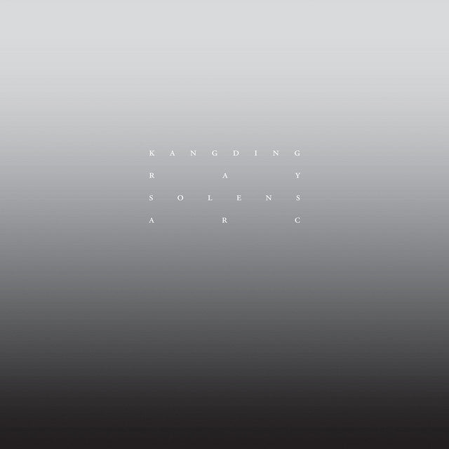 Kangding Ray - Solens Arc