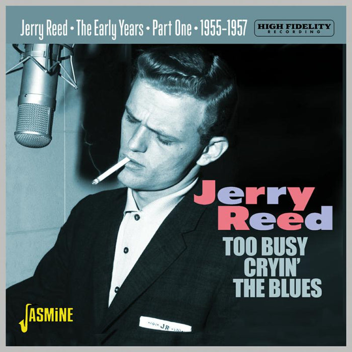 Jerry Reed The Early Years Part 1 - Too Busy Cryin' The Blues, 1955-1957 CD