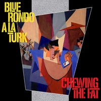 CDBRED621 - Chewing The Fat - Deluxe Edition - Blue Rondo A La Turk