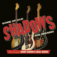 CDLEMT244 - Some Of Our Shadows Are Missing Complete Recordings: 3cd Digipak - Barry Gibson's Local Heroes